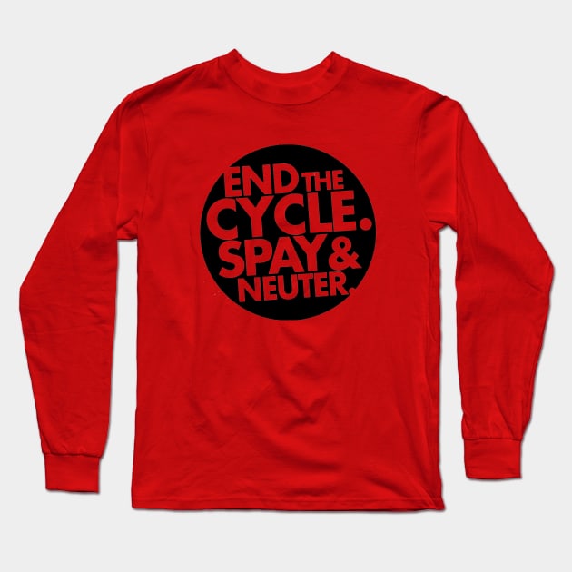 End The Cycle - Spay and Neuter Long Sleeve T-Shirt by creatculture